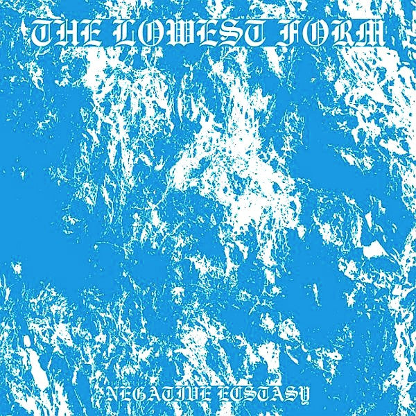 Lowest Form, The - Negative Ecstasy