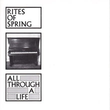 Load image into Gallery viewer, Album cover for 'Rites of Spring' with a piano and text 'All Through A Life'.