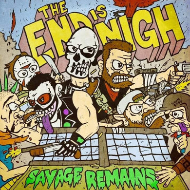 Record cover art for 'The End Is Nigh' by Savage Remains, featuring a cartoonish illustration of people with exaggerated facial expressions and a skeleton character wielding a baseball bat.