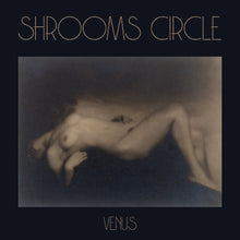 Charger l&#39;image dans la galerie, Album cover for &#39;Shrooms Circle Venus&#39; with a black and white image of a person.