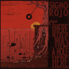 Load image into Gallery viewer, Album cover with a tree, hanging object, and text 'Signo Rojo There Was A Hole Here' on a red background.