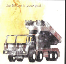Load image into Gallery viewer, CD cover art featuring a stylized illustration of a truck with the text 'the future is your past' above it.