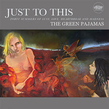 Cargar imagen en el visor de la galería, Album cover art for 'Just To This: Forty Summers of Lust, Love, Heartbreak and Madness' by The Green Pajamas featuring a painting with two female figures and a butterfly.