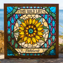 Load image into Gallery viewer, Stained glass artwork with a sunflower design and 'This Wild Life Petaluma' text.