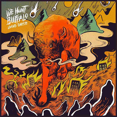 Album cover with a stylized illustration of a buffalo and abstract elements, featuring the text 'We Hunt Buffalo Living Ghosts'.