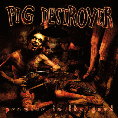 Pig Destroyer - Prowler In The Yard (Vinyl/Record)