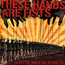 Load image into Gallery viewer, These Hands Are Fists - Peace Is Bad For Business (CD)