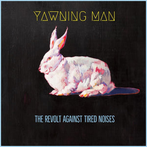 Yawning Man - The Revolt Against Tired Noises (CD)