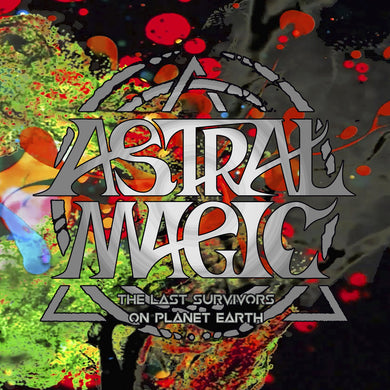 Astral Magic - The Last Survivors on Planet Earth (CD)