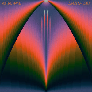 Astral Hand - Lords Of Data (Vinyl/Record)