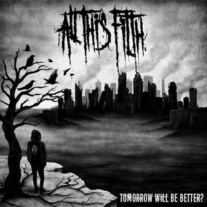 All This Filth - Tomorrow Will Be Better? (CD)