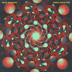 Dead Meadow - Force Form Free (Vinyl/Record)