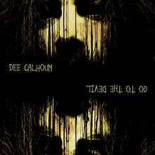 Load image into Gallery viewer, Dee Calhoun - Go To The Devil (CD)