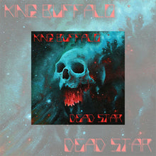 Load image into Gallery viewer, Album cover artwork featuring a ghostly skull floating in a teal and black cosmic nebula, with glowing red accents around the mouth and scattered star-like specks. The band name “King Buffalo” appears in a stylized red font at the top, and the album title “Dead Star” is displayed at the bottom.