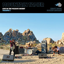 Load image into Gallery viewer, Mountain Tamer - Live In The Mojave Desert Volume 5 (Vinyl/Record)