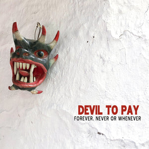 Devil To Pay - Forever, Never Or Whenever (CD)