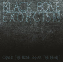 Load image into Gallery viewer, Black Bone Exorcism - Crack the Bone, Break the Heart