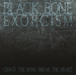 Black Bone Exorcism - Crack The Bone, Break The Heart (Vinyl/Record)