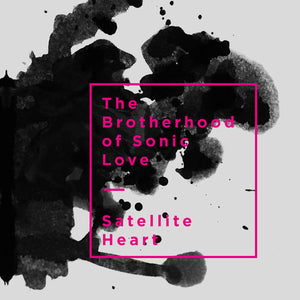 Brotherhood of Sonic Love, The - Satellite Heart