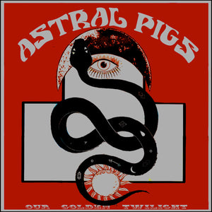 Astral Pigs - Our Golden Twilight (Vinyl/Record)