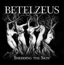 Load image into Gallery viewer, Betelzeus - Shedding the Skin